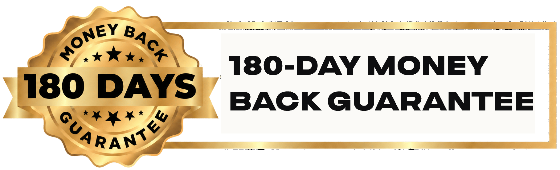 180-Day Money Back Guarantee, no questions asked